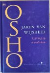 Osho (Bhagwan Sree Rajneesh) - JAREN VAN WIJSHEID. Lofzang op de ouderdom