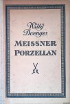 Doenges, Willy - Meissner Porzellan: seine Geschichte und Künstlerische Entwicklung