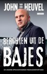 John Van Den Heuvel - Berichten uit de bajes en andere spraakmakende misdaadreportages