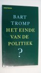 Tromp Bart - Het einde van de politiek