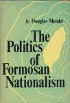 Mendel, Douglas - The Politics of Formosan Nationalism