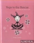 Luwis, Amy - Yoga to the Rescue. Remedies for Real Girls