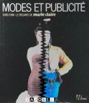  - Modes et Publicité 1885 - 1986. Le regard de Marie Claire
