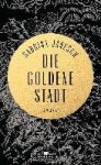 Sabrina Janesch - Die goldene Stadt