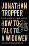 Jonathan Tropper - How To Talk To A Widower