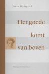 Soren Kierkegaard - Kierkegaard, Soren-Het goede komt van boven (nieuw)