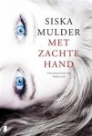 MULDER, SISKA - MET ZACHTE HAND