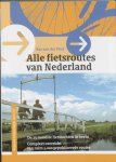 B. van der Post - ALLE FIETSROUTES VAN NEDERLAND