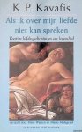 Kavafis, K.P. - Als ik over mijn liefde niet kan spreken: veertien liefdesgedichten en een levenslied Kavafis, K.P. - Als ik over mijn liefde niet kan spreken: veertien liefdesgedichten en een levenslied