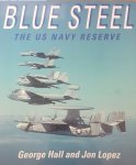 Hall, George - Blue Steel: The U.S. Navy Reserve (Osprey Colour Series)