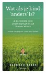 Deborah Reber - Wat als je kind 'anders' is? Je bijzondere kind grootbrengen in een gewone wereld