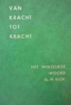 Blok; Ds. M. - Van kracht tot kracht;  52 wekelijkse meditaties