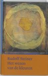 Rudolf Steiner - Werken en voordrachten h4 -   Het wezen van de kleuren
