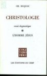 DUCQUOC, CH - Christologie. L'homme Jésus. essai dogmatique