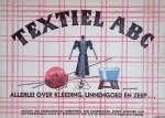 Corbeau, Ir. L. - e.a. - Textiel ABC: allerlei over kleeding. Linnengoed en zeep. . .