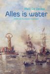 Marc De Decker 239114 - Alles is water 2000 jaar Europese riviervaart