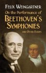 Felix Weingartner 211359 - On the Performance of Beethoven's Symphonies And Other Essays
