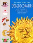 Alison Jenkins - Deegdecoraties met meer dan vijftig originele voorbeelden