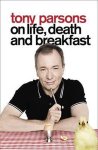 Tony Parsons - Tony Parsons on Life, Death and Breakfast