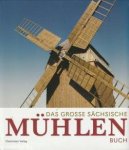 BRÄUNLICH, EBERHARD / ZWARG/ MATTHIAS (herausgegeben von) - Das grosse sächsisiche Mühlenbuch