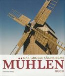 BRÄUNLICH, EBERHARD / ZWARG/ MATTHIAS (herausgegeben von) - Das grosse sächsisiche Mühlenbuch