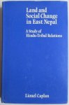 Lionel Caplan - Land & Social Change in East Nepal. A Study of Hindu-Tribal Relations.