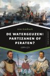 Arne Zuidhoek 25153 - De watergeuzen: partizanen of piraten? 1566-1572
