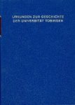 Roth, Rudolf von (ed.) - Urkunden zur Geschichte der Universität Tübingen aus den Jahren 1476-1550.
