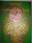 Scheffer, Mechthild - Schlüssel zur Seele. Das Arbeitsbuch zur Selbst-Diagnose mit den Bach-Blüten