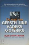 Larry Kreider - De roep om geestelijke vaders en moeders een fascinerende visie voor authentieke en vitale relaties in de kerk van vandaag