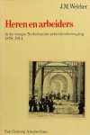 WELCKER, J.M. - Heren en arbeiders in de vroege Nederlandse arbeidersbeweging 1870-1914.