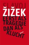 Slavoj Zizek - Eerst als tragedie, dan als klucht