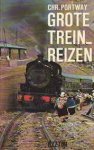 Portway, Chr. - Grote Treinreizen. Aankomen om te vertrekken