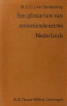 Sterkenburg, P.G.J. van. - Een glossarium van zeventiende-eeuws Nederlands. Voorafgegaan door Enige aspecten uit de geschiedenis van de Nederlandse Lexicografie