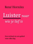 Rene Hornikx, Rene Hornikx - Luister naar wie je lief is