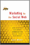 Weber, Larry - Marketing to the Social Web    How Digital Customer Communities Build Your Business