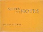  - Notes on notes.  Selected essays by Marius Flothuis