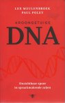 Meulenbroek, Lex & Poley, Paul - Kroongetuige DNA / onzichtbaar spoor in spraakmakende zaken