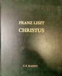 Liszt, Franz: - [R 478] Christus. Oratorium nach Texten aus der heiligen Schrift und der katholischen Liturgie, für Soli, Chor, Orgel und großes Orchester