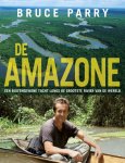 Bruce Parry 180838, Jane Houston 272755 - De Amazone Een buitengewone tocht langs de grootste rivier van de wereld