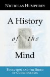 Nicholas Humphrey - A History of the Mind