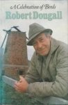 DOUGALL, ROBERT - A celebration of birds