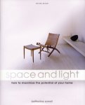 Sorrell, Katherine - Space and Light. How to Maximize the Potential of Your Home.
