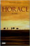 Levi, Peter - Horace A Life