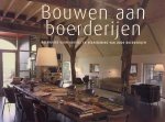 Nijhuis, H. e.a. - Bouwen aan boerderijen. Ideeënboek voor herstel en vernieuwing van oude boerderijen.