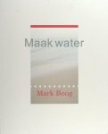 Boog, Mark. - Maak water.