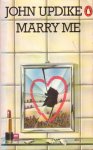 Updike, John - Marry Me. A Romance