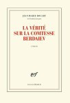 Jean-Marie Rouart 36661 - La vérité sur la comtesse Berdaiev Jean-Marie Rouart 36661 - La vérité sur la comtesse Berdaiev