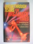 Gundry, Lisa en Laurie LaMantia - Breakthrough teams for breakneck times. Unlocking the genius of creative collaboration