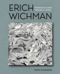 WICHMAN -   Burkom, Frans van: - Erich Wichman. Ironische kunst, tragisch leven.